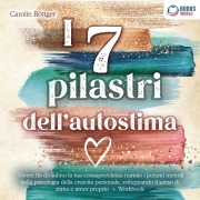 Cover-Bild zum Titel 'I 7 pilastri dell'autostima: Vivere fin da subito la tua consapevolezza tramite i potenti metodi della psicologia della crescita personale, sviluppando il senso di stima e amor proprio' von 'Carolin Böttger'