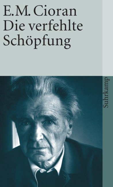 Die verfehlte Schöpfung - Emile M. Cioran