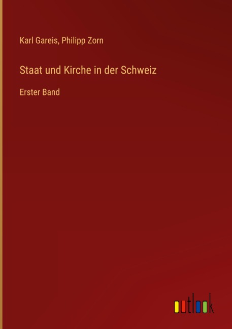 Staat und Kirche in der Schweiz - Karl Gareis, Philipp Zorn
