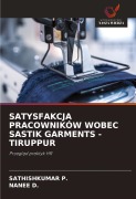 Cover-Bild zum Titel 'SATYSFAKCJA PRACOWNIKÓW WOBEC SASTIK GARMENTS -TIRUPPUR' von 'Sathishkumar P., Nanee D.'