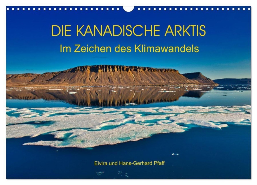DIE KANADISCHE ARKTIS - Im Zeichen des Klimawandels (Wandkalender 2027 DIN A3 quer), CALVENDO Monatskalender - Hans-Gerhard Pfaff