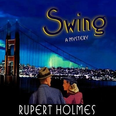 Swing Lib/E: A Mystery - Rupert Holmes