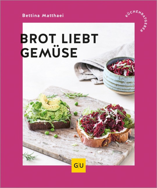 Brot liebt Gemüse - Bettina Matthaei