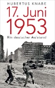 Cover-Bild zum Titel '17. Juni 1953' von 'Hubertus Knabe'