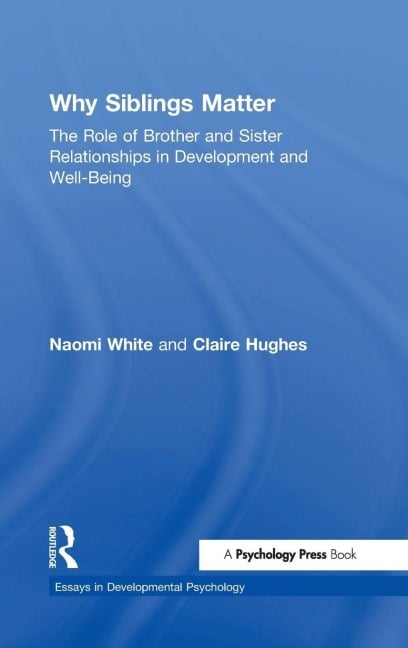 Why Siblings Matter - Naomi White, Claire Hughes