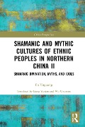 Cover-Bild zum Titel 'Shamanic and Mythic Cultures of Ethnic Peoples in Northern China II' von 'Fu Yuguang'