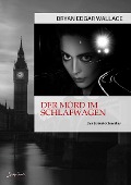 Cover-Bild zum Titel 'DER MORD IM SCHLAFWAGEN' von 'Bryan Edgar Wallace'