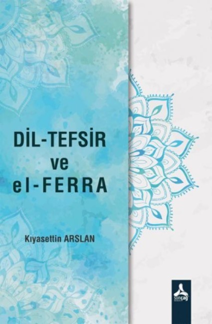 Dil-Tefsir ve el-Ferra - Kiyasettin Arslan