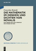 Die Mathematik im Denken und Dichten von Novalis - Franziska Bomski