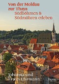 Cover-Bild zum Titel 'Von der Moldau zur Thaya' von 'Johanna Uhrmann, Erwin Uhrmann'