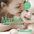 Ser Madre: Un amor sin condiciones - Mediatek