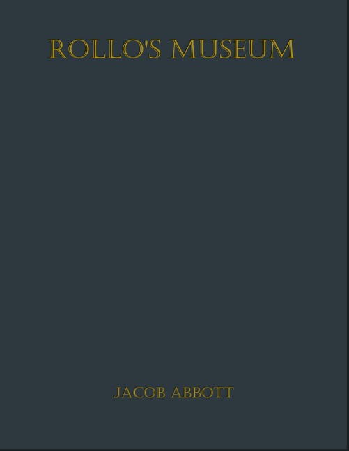 Rollo's Museum - Jacob Abbott