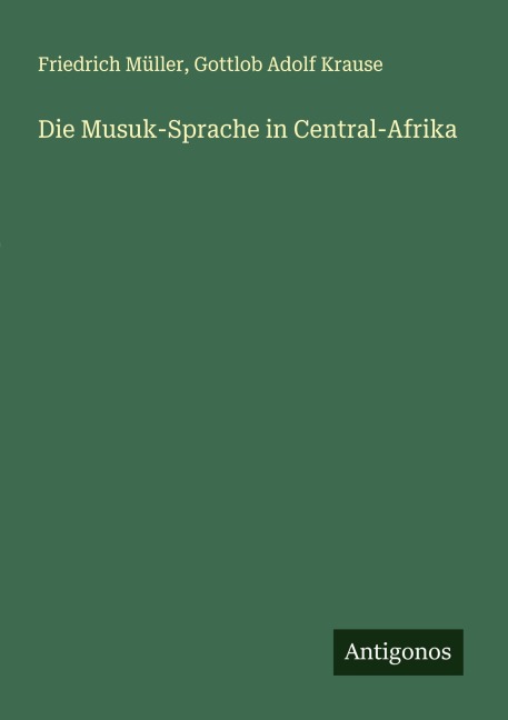 Die Musuk-Sprache in Central-Afrika - Friedrich Müller, Gottlob Adolf Krause