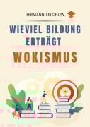Cover-Bild zum Titel 'Wieviel Bildung erträgt Wokismus' von 'Hermann Selchow'