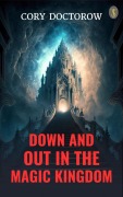 Cover-Bild zum Titel 'Down and Out in the Magic Kingdom' von 'Cory Doctorow'