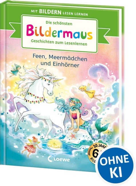 Die schönsten Bildermaus-Geschichten zum Lesenlernen - Feen, Meermädchen und Einhörner - 