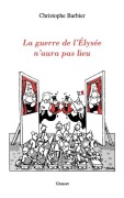 Cover-Bild zum Titel 'La guerre de l'Elysée n'aura pas lieu' von 'Christophe Barbier'