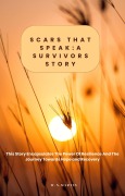Cover-Bild zum Titel 'Scars That Speak: A Survivor's Story' von 'N. W. Martin'