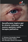 Cover-Bild zum Titel 'Sevoflurano topico per le ulcere cutanee: una nuova opzione nella terapia palliativa' von 'F. Dámaso Fernández-Ginés, Manuel Cortiñas Sáenz, Ana Navajas-Gómez de Aranda'