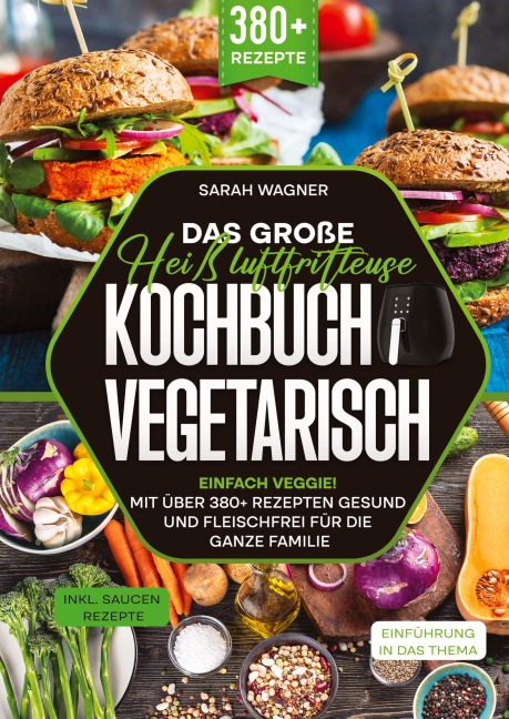Das große Heißluftfritteuse Kochbuch Vegetarisch - Sarah Wagner