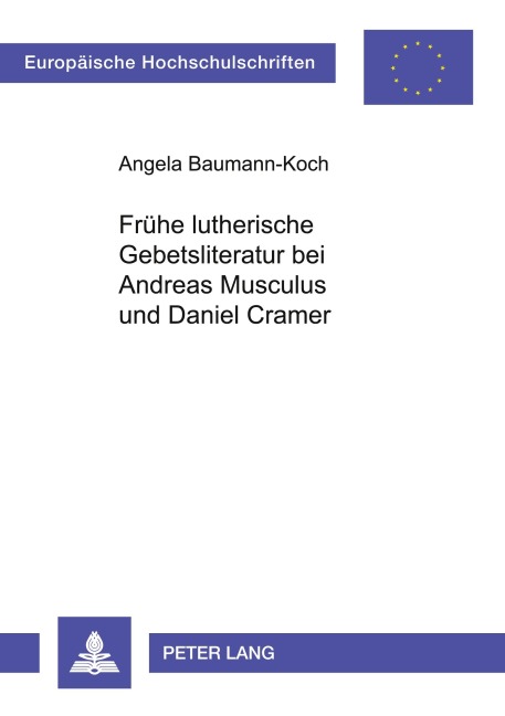 Frühe lutherische Gebetsliteratur bei Andreas Musculus und Daniel Cramer - Angela Baumann-Koch