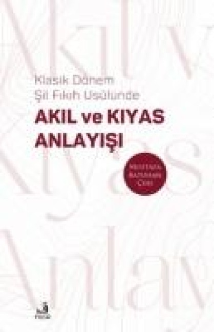 Klasik Dönem Sii Fikih Usulünde Akil ve Kiyas Anlayisi - Mustafa Batuhan cebi