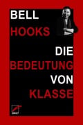 Cover-Bild zum Titel 'Die Bedeutung von Klasse' von 'Bell Hooks'