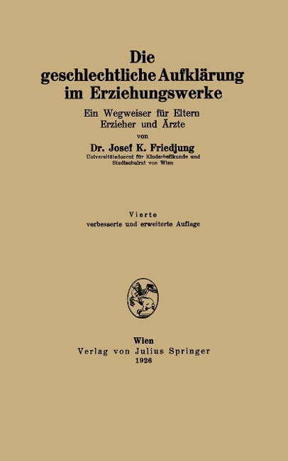Die geschlechtliche Aufklärung im Erziehungswerke - Josef K. Friedjung