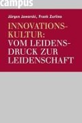 Cover-Bild zum Titel 'Innovationskultur: Vom Leidensdruck zur Leidenschaft' von 'Jürgen Jaworski, Frank Zurlino'