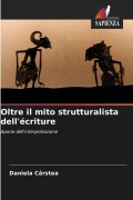 Cover-Bild zum Titel 'Oltre il mito strutturalista dell'écriture' von 'Daniela Cârstea'