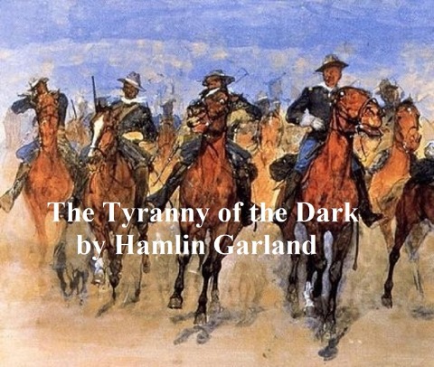 The Tyranny of the Dark - Hamlin Garland