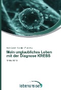 Cover-Bild zum Titel 'Mein unglaubliches Leben mit der Diagnose KREBS' von 'Martin Cunow, Carolin v. Wilamowitz'