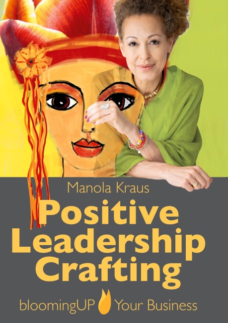 Positive Leadership Crafting - Manola Kraus
