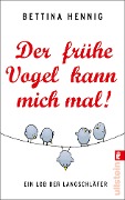 Cover-Bild zum Titel 'Der frühe Vogel kann mich mal' von 'Bettina Hennig'