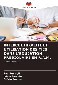 Cover-Bild zum Titel 'INTERCULTURALITÉ ET UTILISATION DES TICS DANS L'ÉDUCATION PRÉSCOLAIRE EN R.A.M.' von 'Eva Perregil, Lúcia Amante, Glória Bastos'