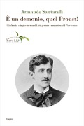 Cover-Bild zum Titel 'È un demonio, quel Proust! L'infanzia e la giovinezza del più grande romanziere del Novecento' von 'Armando Santarelli'