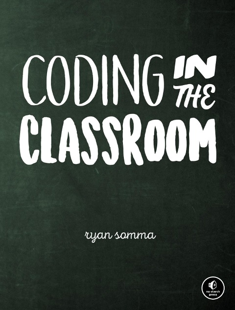 Coding in the Classroom: Why You Should Care about Teaching Computer Science - Ryan Somma