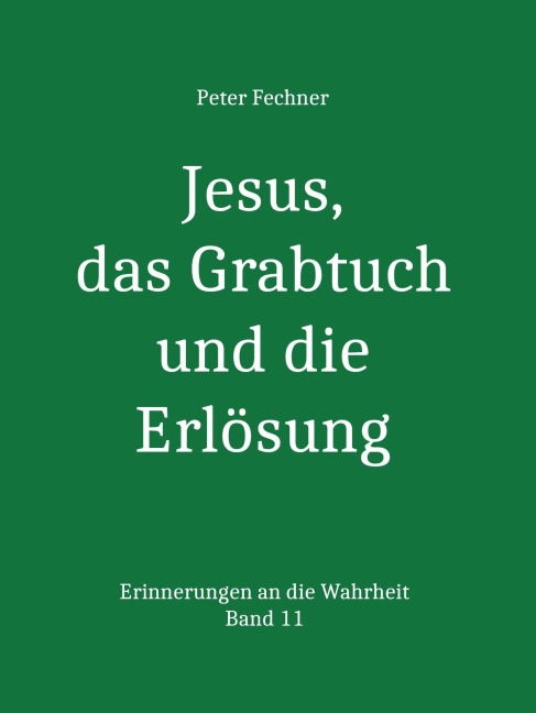 Jesus, das Grabtuch und die Erlösung - Peter Fechner
