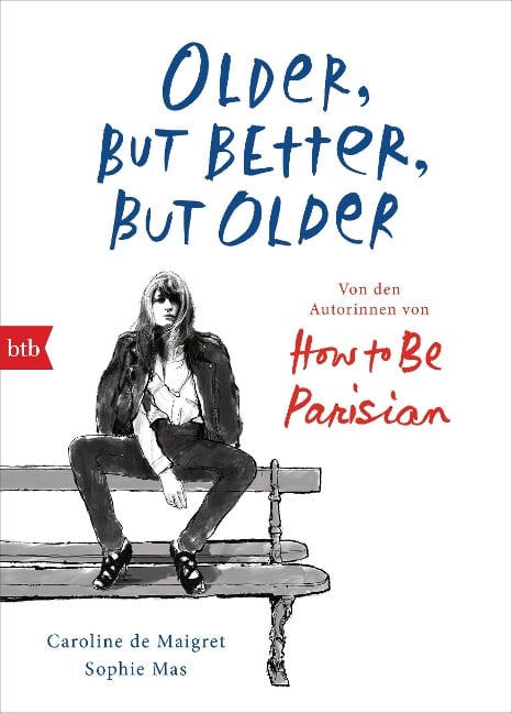 Older, but Better, but Older: Von den Autorinnen von How to Be Parisian Wherever You Are - Caroline De Maigret, Sophie Mas