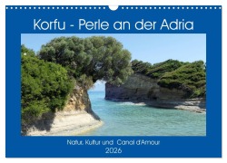 Cover-Bild zum Titel 'Korfu - Perle an der Adria. Natur, Kultur und Canal D'Amour (Wandkalender 2026 DIN A3 quer), CALVENDO Monatskalender' von 'Anja Frost'