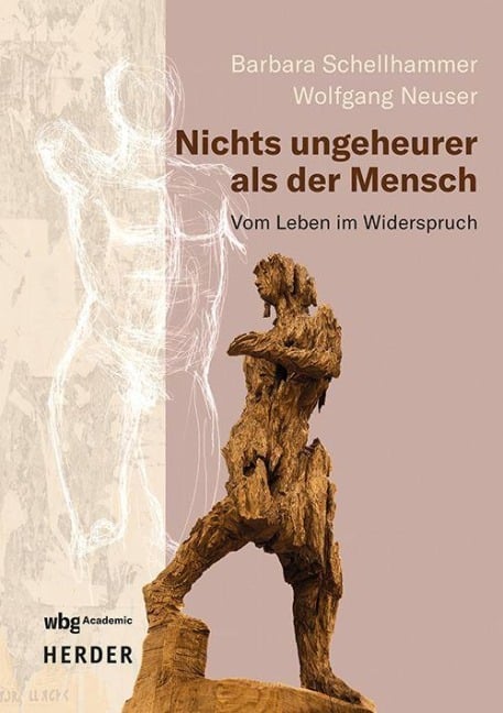 Nichts ungeheurer als der Mensch - Wolfgang Neuser, Barbara Schellhammer