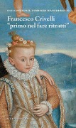 Cover-Bild zum Titel 'Francesco Crivelli. 'Primo nel fare ritratti'' von 'Olga Piccolo, Lorenzo Mascheretti'