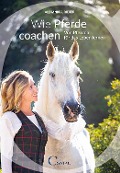 Wie Pferde coachen - Alexandra Rieger