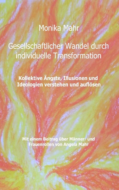 Gesellschaftlicher Wandel durch individuelle Transformation - Monika Mahr