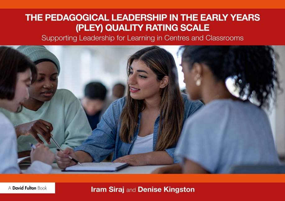 The Pedagogical Leadership in the Early Years (PLEY) Quality Rating Scale - Iram Siraj, Denise Kingston