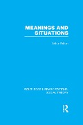 Cover-Bild zum Titel 'Meanings and Situations (RLE Social Theory)' von 'Arthur Brittan'
