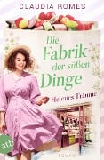 Cover-Bild zum Titel 'Die Fabrik der süßen Dinge - Helenes Träume' von 'Claudia Romes'