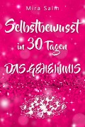 Cover-Bild zum Titel 'Selbstbewusst: SELBSTBEWUSST IN 30 TAGEN! Das verblüffende Geheimnis, das Sie extrem selbstbewusst und selbstsicher macht!' von 'Mira Salm'
