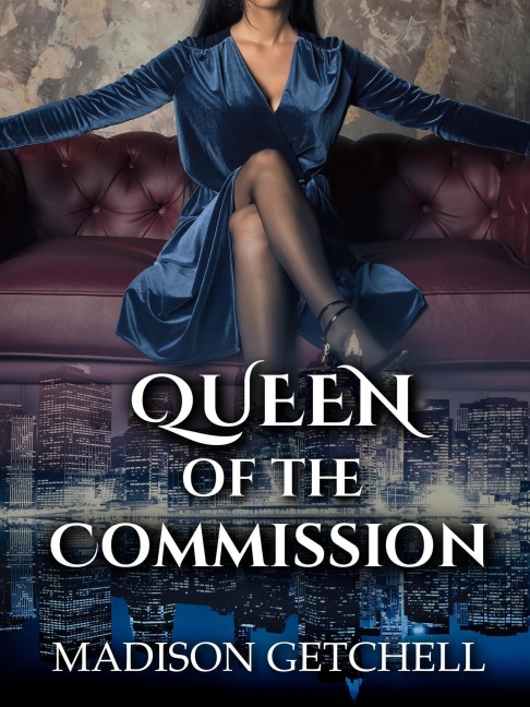 Queen of the Commission (Princess of the Mafia, #2) - Madison Getchell