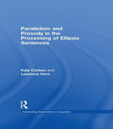 Parallelism and Prosody in the Processing of Ellipsis Sentences - Katy Carlson